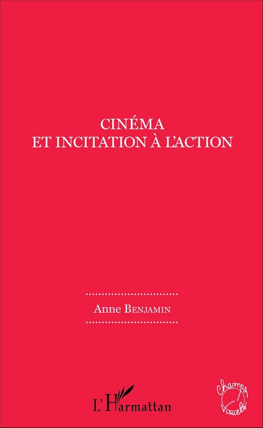 Cinéma et incitation à l'action - Anne Benjamin - Editions L'Harmattan