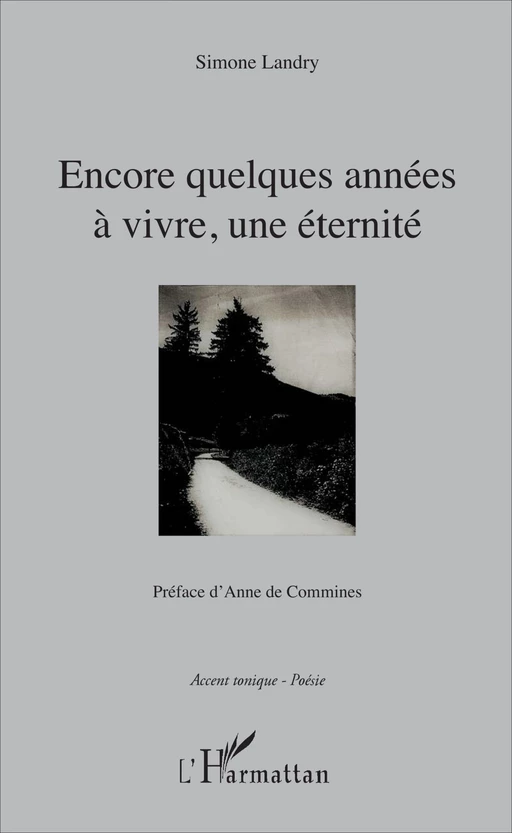 Encore quelques années à vivre, une éternité - Simone Landry - Editions L'Harmattan