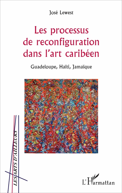 Les processus de reconfiguration dans l'art caribéen - José Lewest - Editions L'Harmattan