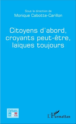 Citoyens d'abord, croyants peut-être, laïques toujours