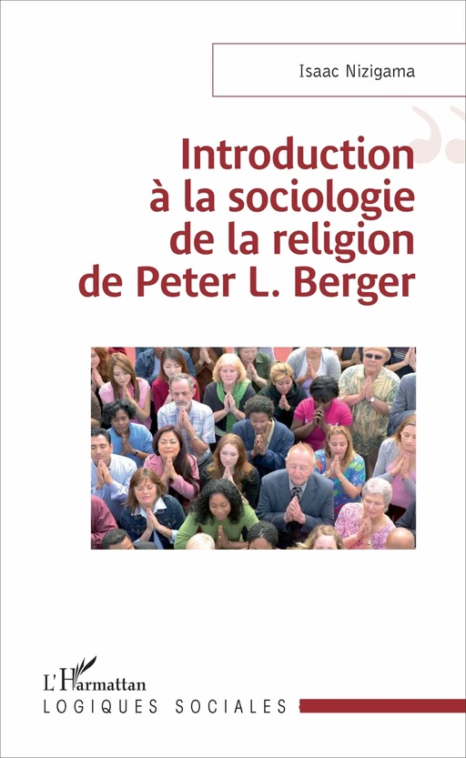 Introduction à la sociologie de la religion de Peter L. Berger - Isaac Nizigama - Editions L'Harmattan