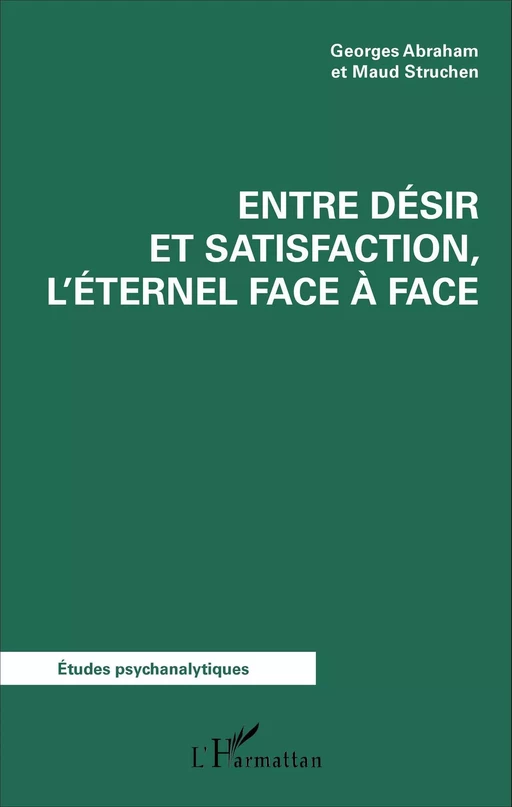 Entre désir et satisfaction, l'éternel face à face - Maud Struchen, G. Abraham - Editions L'Harmattan