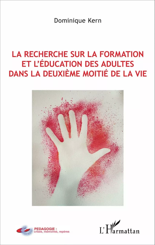 La recherche sur la formation et l'éducation des adultes dans la deuxième moitié de la vie - Dominique Kern - Editions L'Harmattan