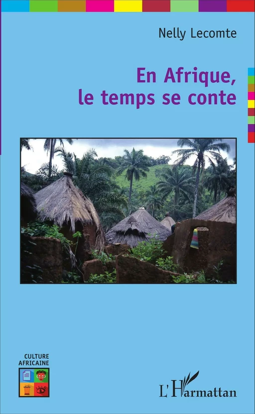 En Afrique, le temps se conte - Nelly Lecomte - Editions L'Harmattan