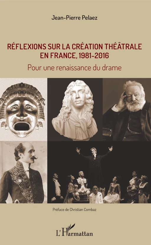 Réflexions sur la création théâtrale en France, 1981 - 2016 - Jean-Pierre Pelaez - Editions L'Harmattan