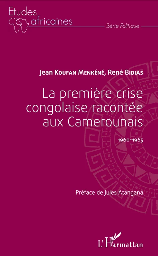 La première crise congolaise racontée aux Camerounais - Jean Koufan Menkéné, Réné Bidias - Editions L'Harmattan