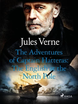 The Adventures of Captain Hatteras: The English at the North Pole