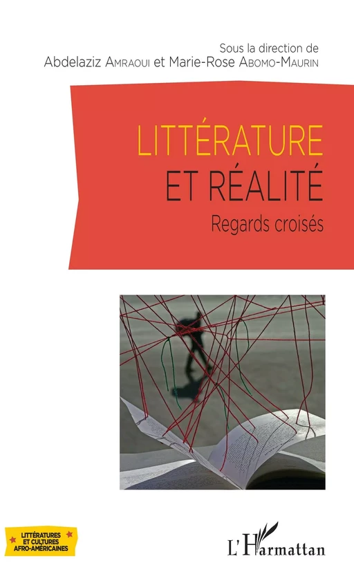 Littérature et réalité - Marie-Rose Abomo-Mvondo Maurin, Abdelaziz Amraoui - Editions L'Harmattan