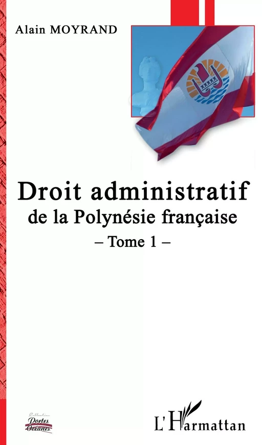 Droit administratif de la Polynésie française - Alain Moyrand - Editions L'Harmattan