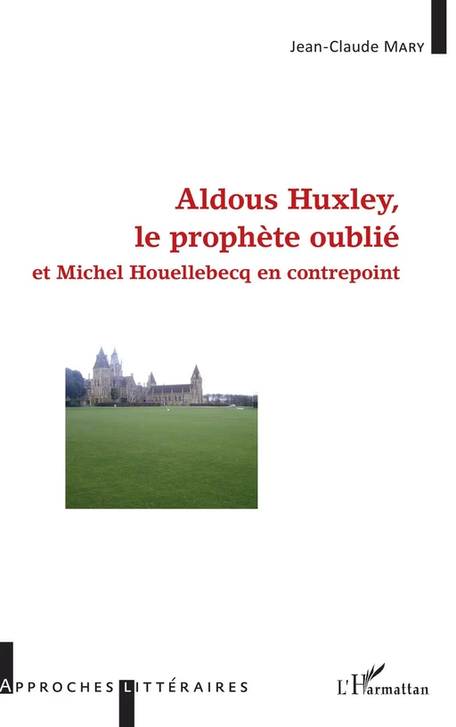 Aldous Huxley, le prophète oublié - Jean-Claude Mary - Editions L'Harmattan