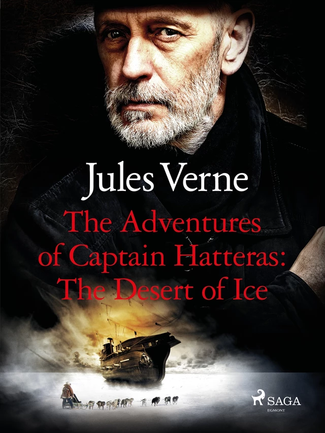 The Adventures of Captain Hatteras: The Desert of Ice - Jules Verne - Saga Egmont International