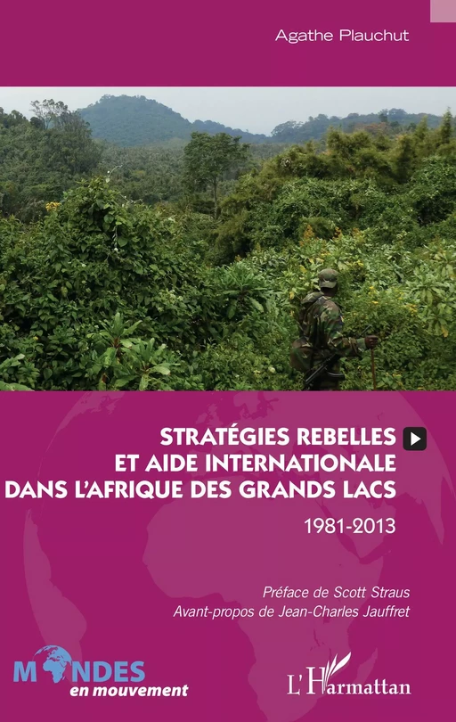 Stratégies rebelles et aide internationale dans l'Afrique des Grands Lacs - Agathe Plauchut - Editions L'Harmattan