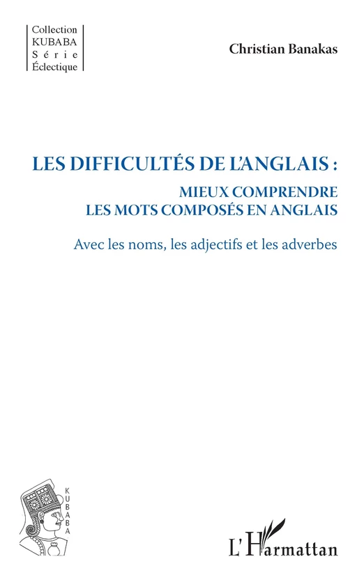 Les difficultés de l'anglais : - Christian Banakas - Editions L'Harmattan