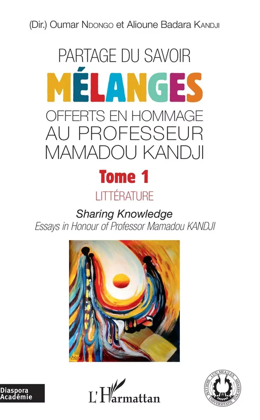 Partage du savoir. Mélanges offerts en hommage au Professeur Mamadou Kandji Tome 1 -  Badara kandji alioune, Oumar Ndongo - Editions L'Harmattan