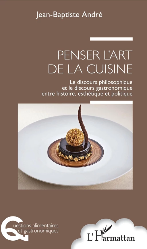 Penser l'art de la cuisine - Jean-Baptiste André - Editions L'Harmattan