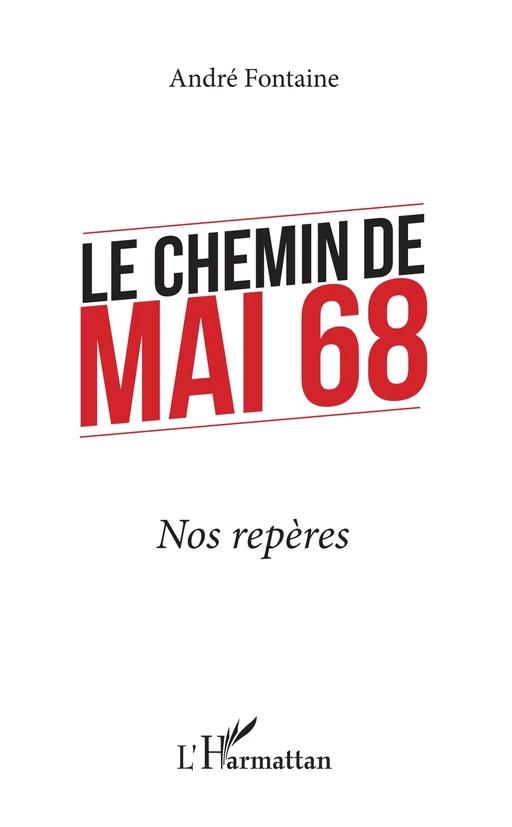 Le chemin de Mai 68 - André Fontaine - Editions L'Harmattan