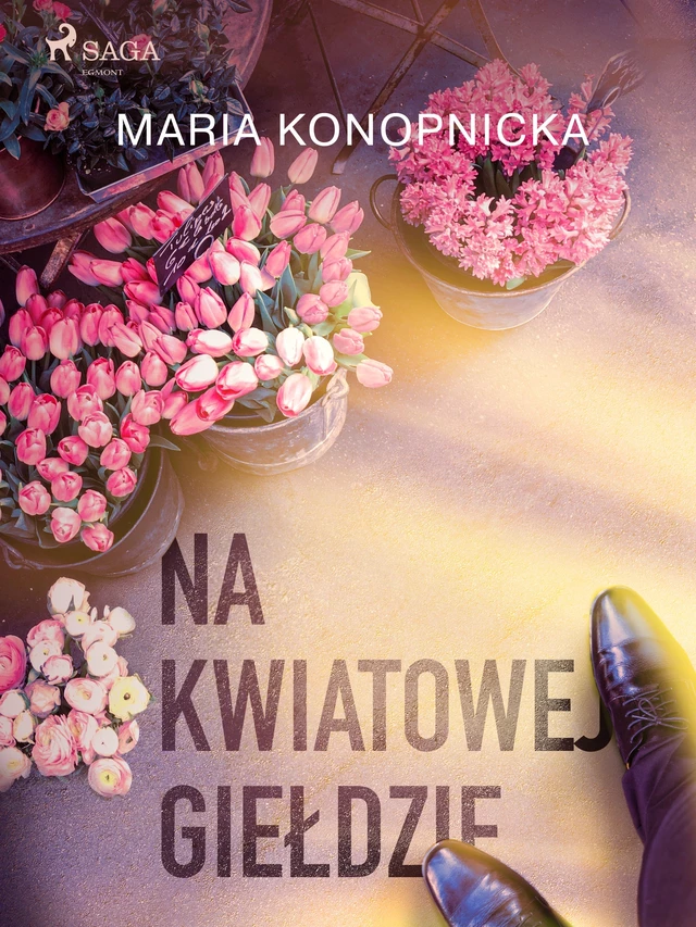 Na kwiatowej giełdzie - Maria Konopnicka - Saga Egmont International