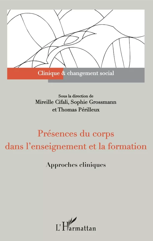 Présences du corps dans l'enseignement et la formation - Mireille Cifali, Sophie Grossmann, Thomas Périlleux - Editions L'Harmattan