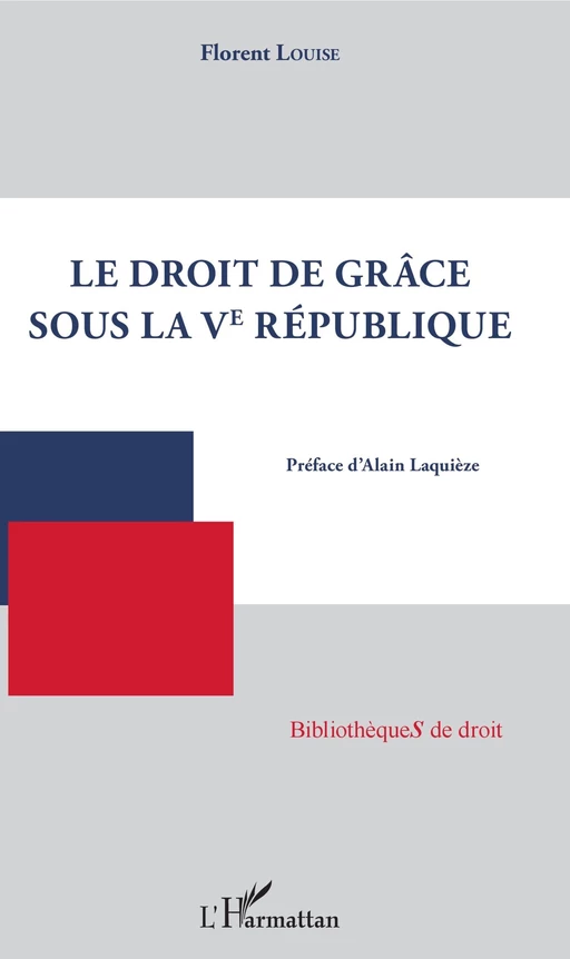 Droit de grâce sous la Ve République - Florent Louise - Editions L'Harmattan