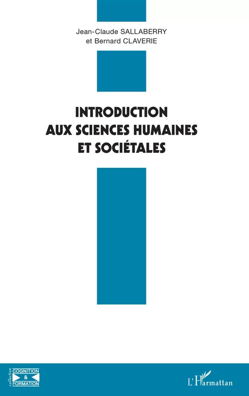 Introduction aux sciences humaines et sociétales - Jean-Claude Sallaberry, Bernard Claverie - Editions L'Harmattan