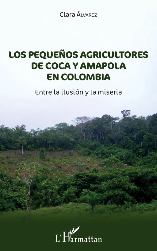 Los pequeñnos agricultores de coca y amapola en Colombia - Clara Alvarez - Editions L'Harmattan