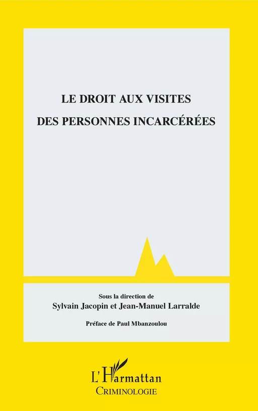 Droit aux visites des personnes incarcérées - Sylvain Jacopin, Jean-Manuel Larralde - Editions L'Harmattan