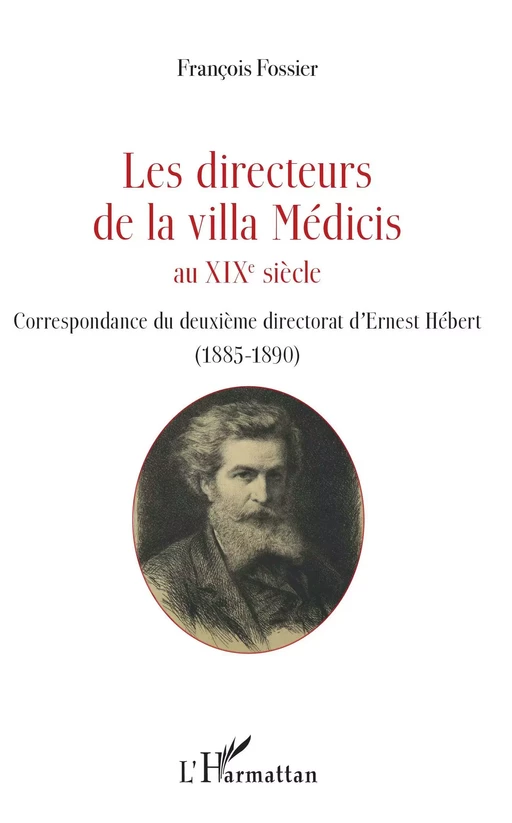 Les directeurs de la villa Médicis au XIXe siècle - François Fossier - Editions L'Harmattan