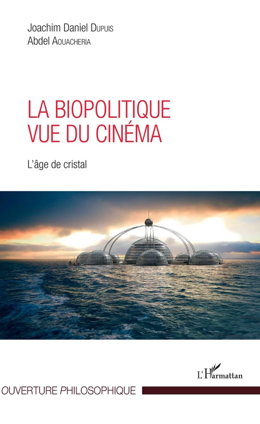 La biopolitique vue du cinéma - Joachim Daniel Dupuis, Abdel Aouacheria - Editions L'Harmattan