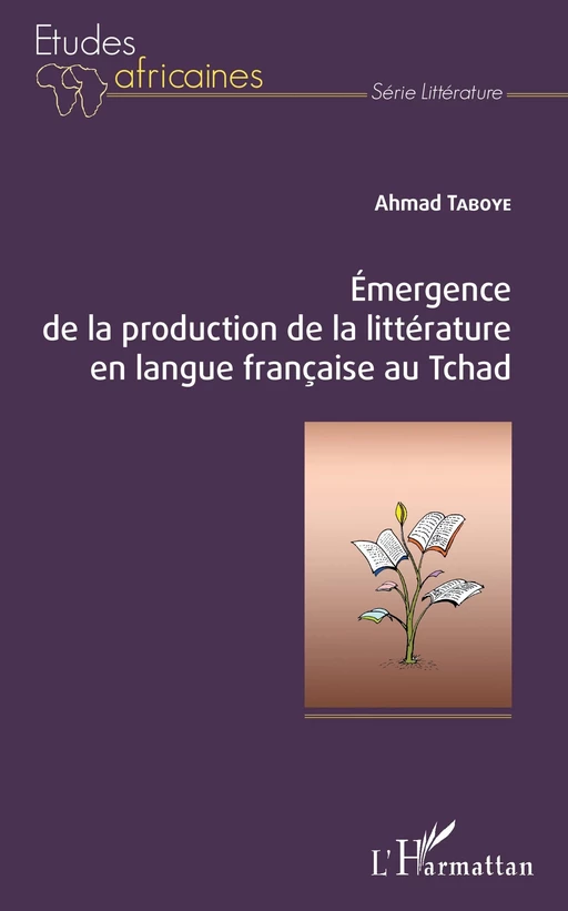 Emergence de la production de la littérature en langue française au Tchad - Ahmad Taboye - Editions L'Harmattan