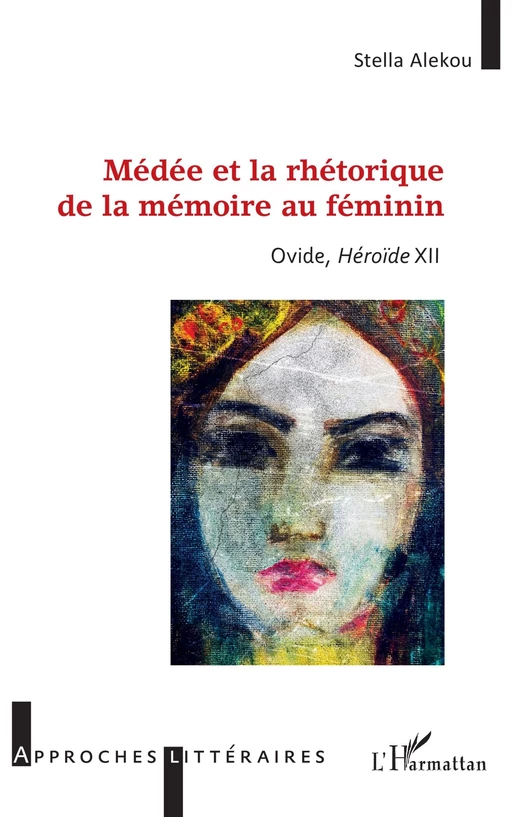 Médée et la rhétorique de la mémoire au féminin - Stella Alekou - Editions L'Harmattan