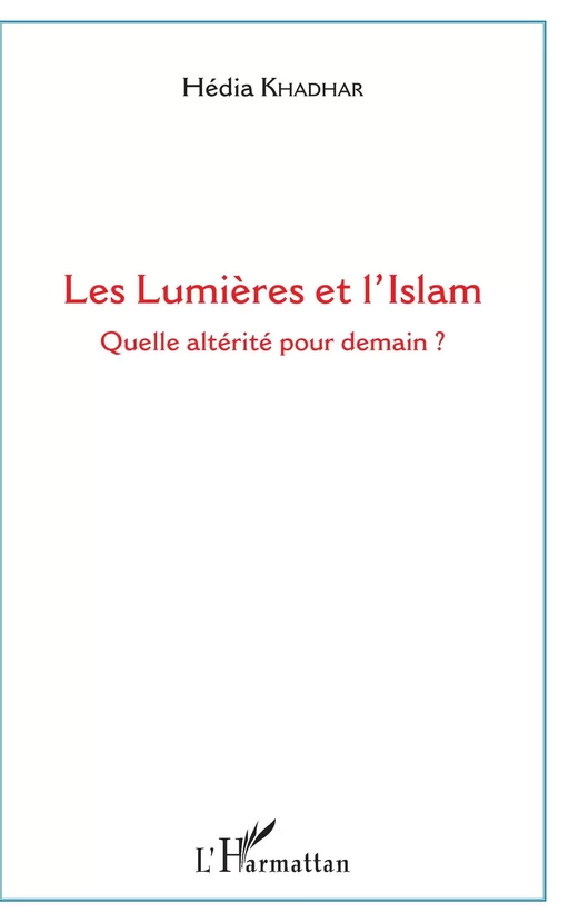 Les Lumières et l'Islam - Hédia Khadhar - Editions L'Harmattan