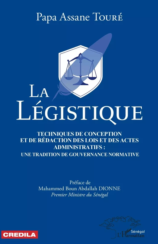 La légistique. Technique de conception et de rédaction des lois et des actes administratifs : - Papa Assane Touré - Editions L'Harmattan