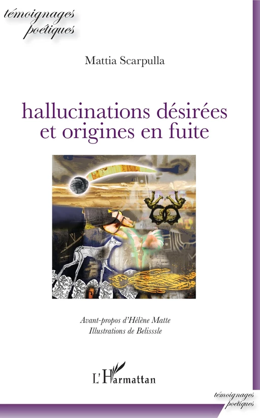 Hallucinations désirées et origines en fuite - Mattia Scarpulla - Editions L'Harmattan