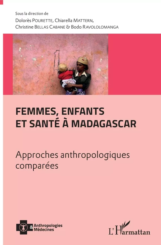 Femmes, enfants et santé à Madagascar - Dolorès Pourette, Chiarella Mattern, Christine Bellas Cabane, Bodo Ravololomanga - Editions L'Harmattan