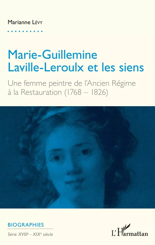 Marie-Guillemine Laville-Leroulx et les siens - Marianne Lévy - Editions L'Harmattan