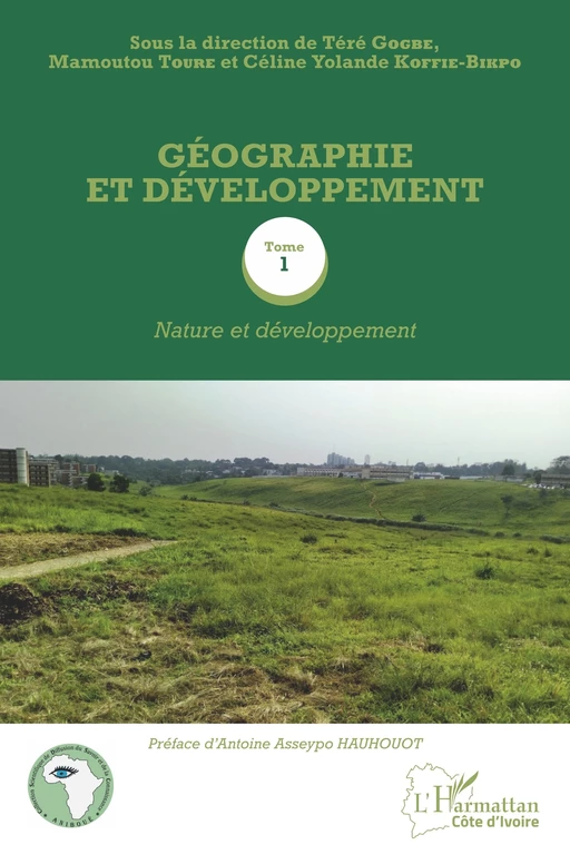 Géographie et développement Tome 1 - Céline Yolande Koffié-Bikpo, Téré Gogbe, Mamoutou Toure - Editions L'Harmattan