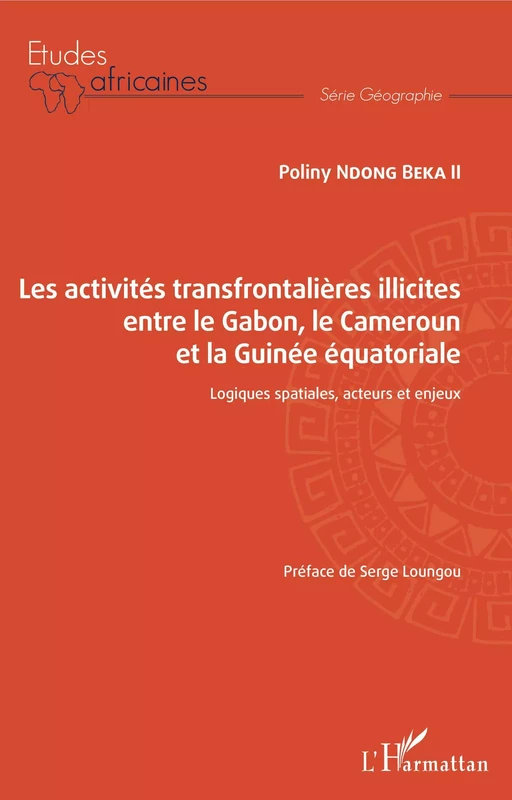 Les activités transfrontalières illicites entre le Gabon, le Cameroun et la Guinée équatoriale - Poliny Ndong Beka II - Editions L'Harmattan