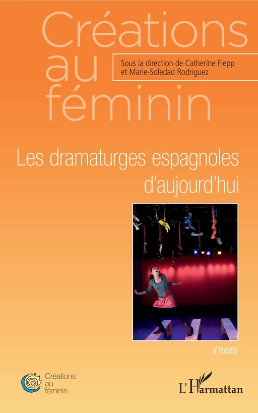 Les dramaturges espagnoles d'aujourd'hui - Catherine Flepp, Marie-Solelad Rodriguez - Editions L'Harmattan