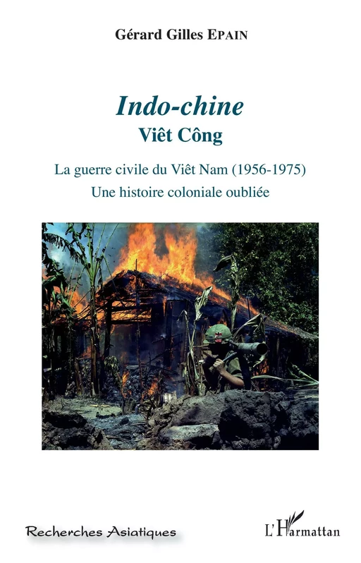 Indo-chine - Gérard Gilles Epain - Editions L'Harmattan