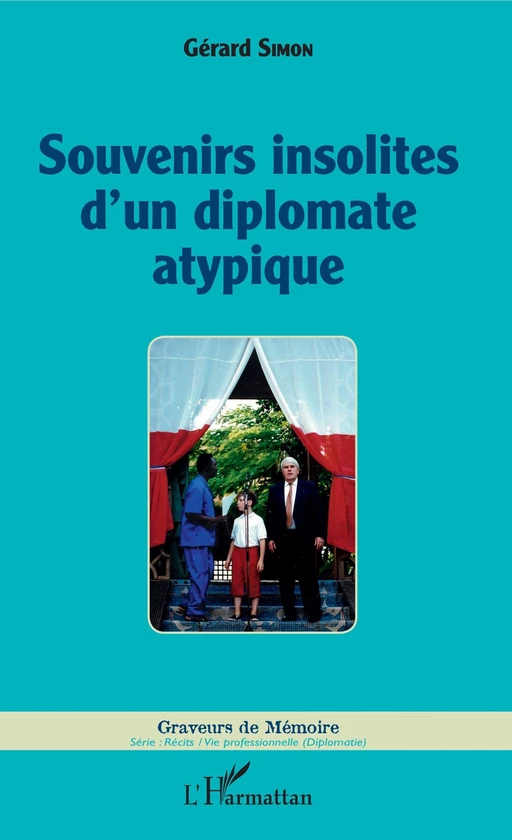 Souvenirs insolites d'un diplomate atypique - Gérard Simon - Editions L'Harmattan