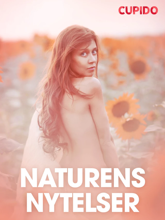 Naturens nytelser – erotiske noveller -  Cupido - Saga Egmont International