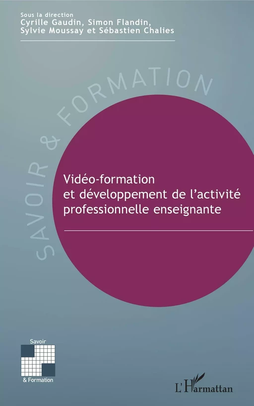 Vidéo-formation et développement de l'activité professionnelle enseignante - Cyrille Gaudin, Simon Flandin, Sylvie Moussay, Sébastien Chaliès - Editions L'Harmattan