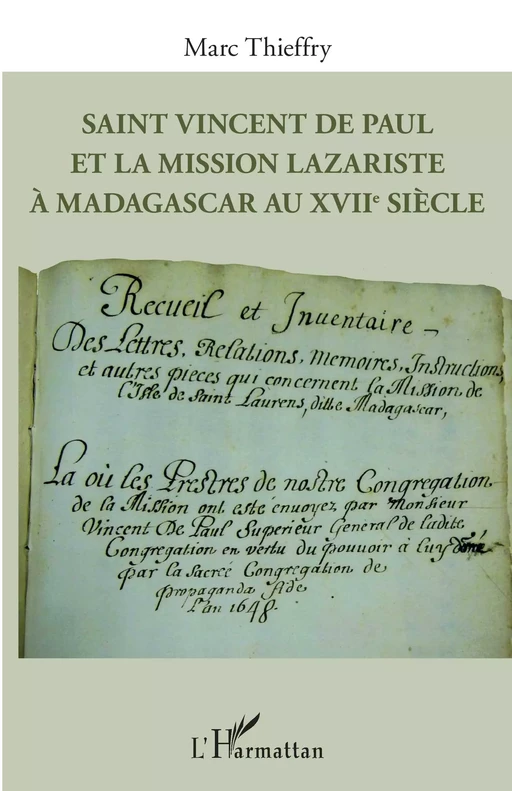 Saint Vincent de Paul et la mission lazariste à Madagascar au XVIIe siècle - Marc Thieffry - Editions L'Harmattan