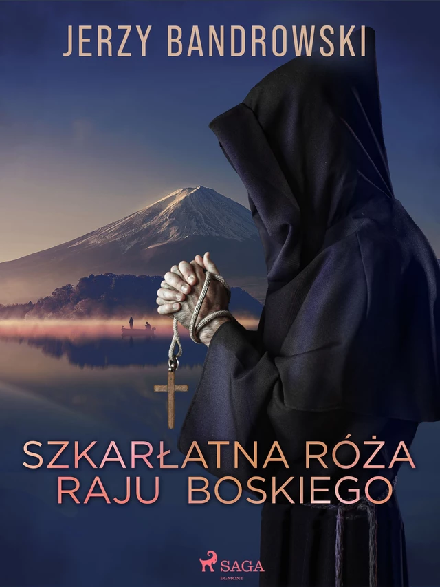 Szkarłatna Róża Raju Boskiego - Jerzy Bandrowski - Saga Egmont International