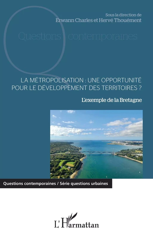 La métropolisation : une opportunité pour le développement des territoires ? - Erwan CHARLES, Hervé Thouément - Editions L'Harmattan