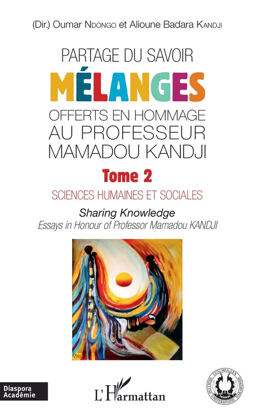 Partage du savoir. Mélanges offerts en hommage au Professeur Mamadou Kandji Tome 2 - Oumar Ndongo,  Badara kandji alioune - Editions L'Harmattan