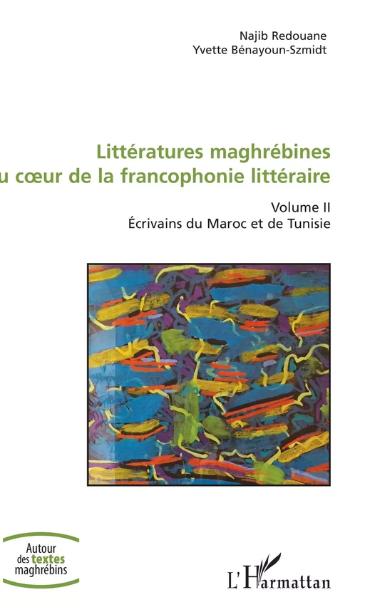 Littératures maghrébines au coeur de la francophonie littéraire - Najib Redouane, Yvette Bénayoun-Szmidt - Editions L'Harmattan