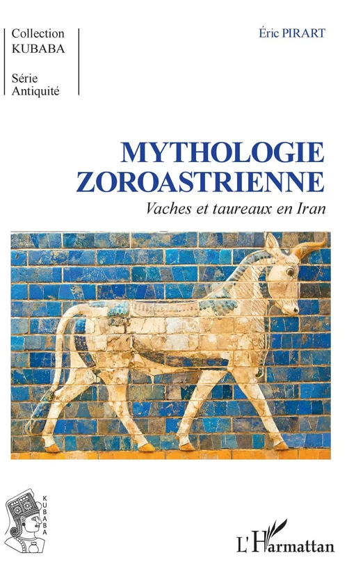 Mythologie Zoroastrienne - Eric Pirart - Editions L'Harmattan