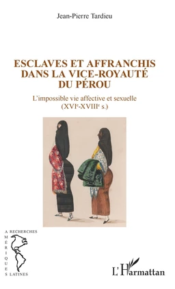 Esclaves et affranchis dans la vice-royauté du Pérou