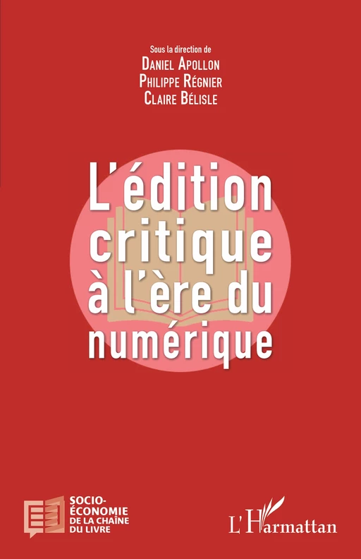 L'édition critique à l'ère numérique - Daniel Apollon, Philippe Régnier, Claire Belisle - Editions L'Harmattan